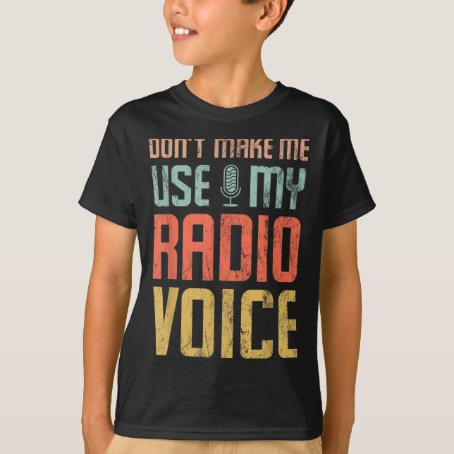 Don't Make Me Use My Radio Voice Funny Quote Retro T-Shirt (Vorderseite)