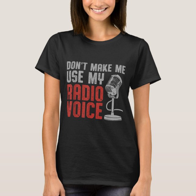 Don't Make Me Use My Radio Voice Ham Radio Operato T-Shirt (Vorderseite)