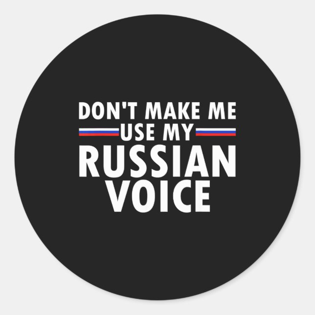 Don't Make Me Use My Russian Voice Funny Russian A Runder Aufkleber (Vorderseite)