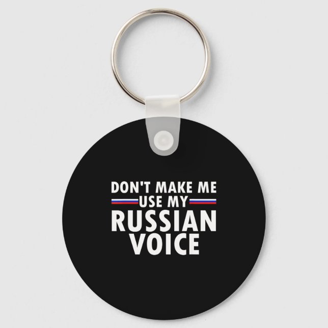Don't Make Me Use My Russian Voice Funny Russian A Schlüsselanhänger (Vorderseite)