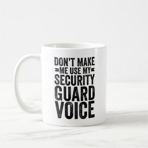 Don't Make Me Use My Security Guard Voice Kaffeetasse