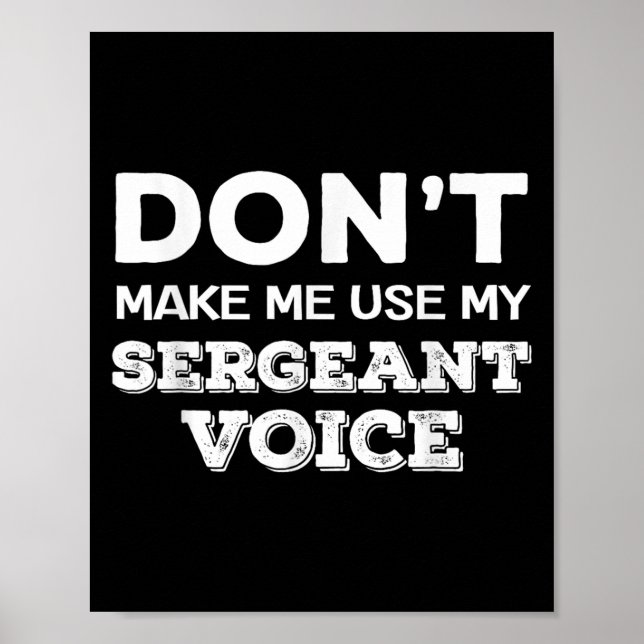 Don't Make Me Use My Sergeant Voice Drill Sergeant Poster (Vorne)