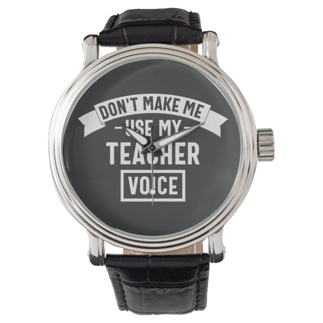 don't make me use my teacher voice armbanduhr (Vorderseite)