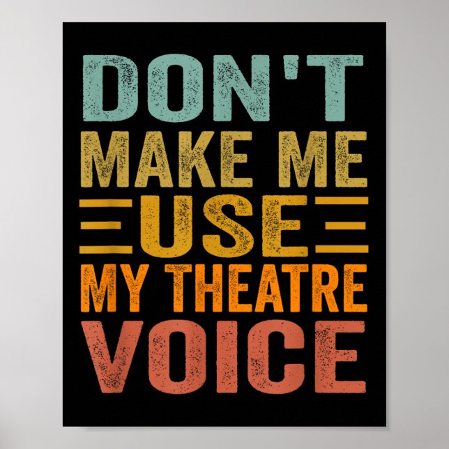 Don't Make Me Use My Theatre Voice - Funny Musical Poster (Vorne)