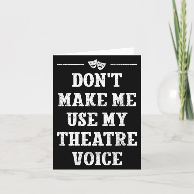 Dont Make Me Use My Theatre Voice Theater Directo  Karte (Vorderseite)