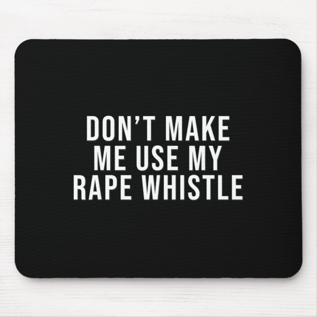 Dont Make Me Use My Whistle Feminism Shirt Menspla Mousepad (Vorne)