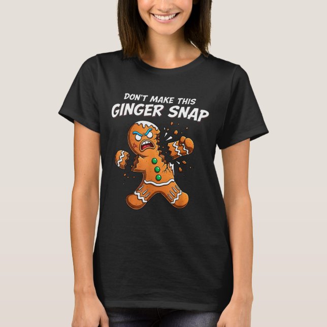 Don't Make This Ginger Snap Baker Gingerbread Chri T-Shirt (Vorderseite)