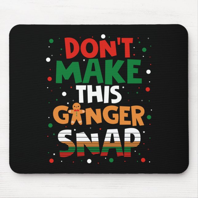 Don't Make This Ginger Snap Long Sleeve  Mousepad (Vorne)