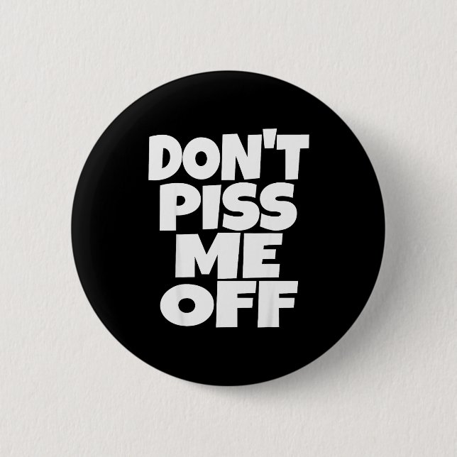 Don't Me Off Funny Saying Sarcastic Novelty T-s  Button (Vorderseite)