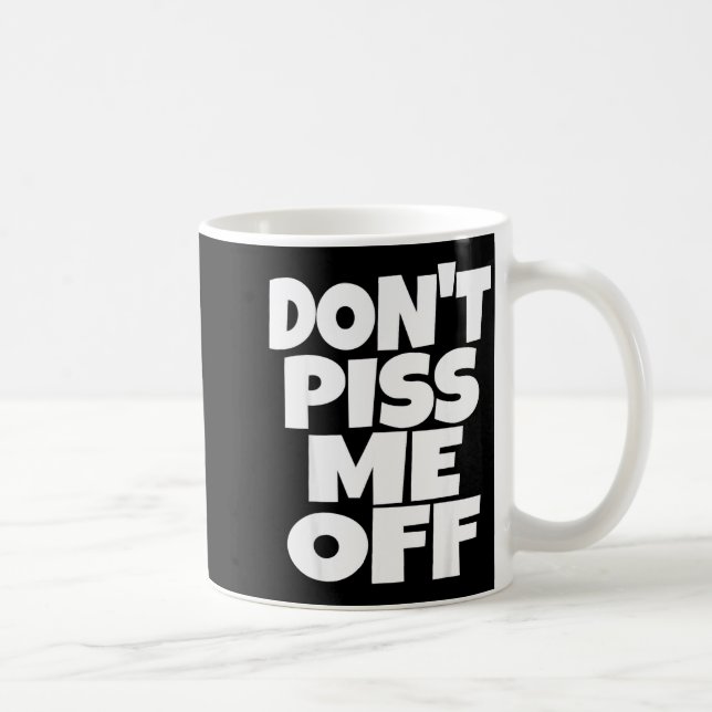 Don't Me Off Funny Saying Sarcastic Novelty T-s  Kaffeetasse (Rechts)