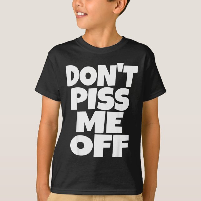 Don't Me Off Funny Saying Sarcastic Novelty T-s  T-Shirt (Vorderseite)