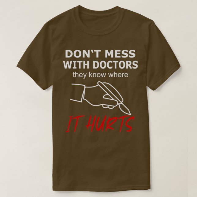 Dont Mess mit Ärzten, die es verletzt T-Shirt (Design vorne)
