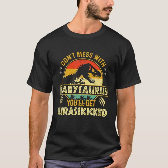 Dont Mess mit Babysaurus Youll erhält Jurasskicked T-Shirt (Vorderseite)