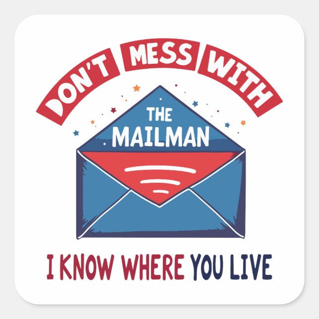 Dont Mess mit dem Mailman-Spaß Quadratischer Aufkleber (Vorderseite)