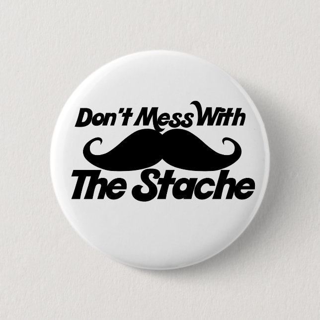 Don't Mess mit dem Stache Button (Vorderseite)