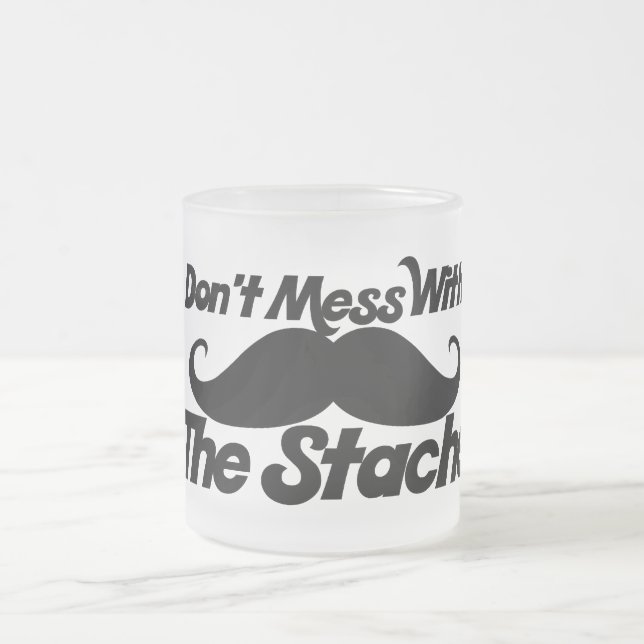 Don't Mess mit dem Stache Mattglastasse (Mittel)
