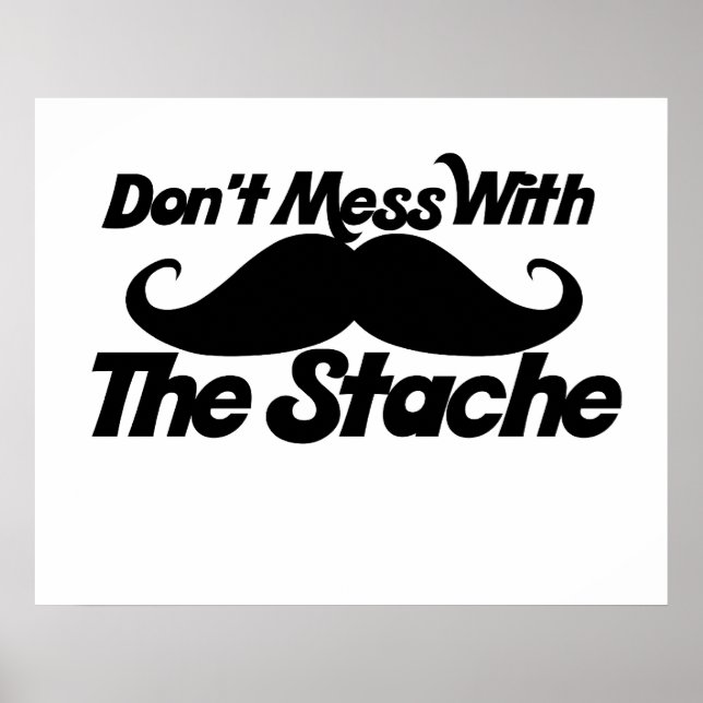 Don't Mess mit dem Stache Poster (Vorne)