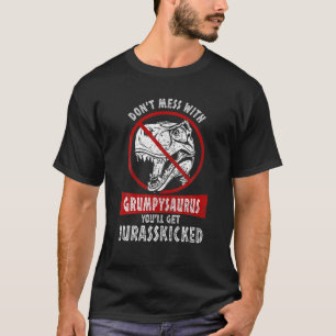Dont Mess mit Grumpysaurus Youll erhält Jurasskick T-Shirt