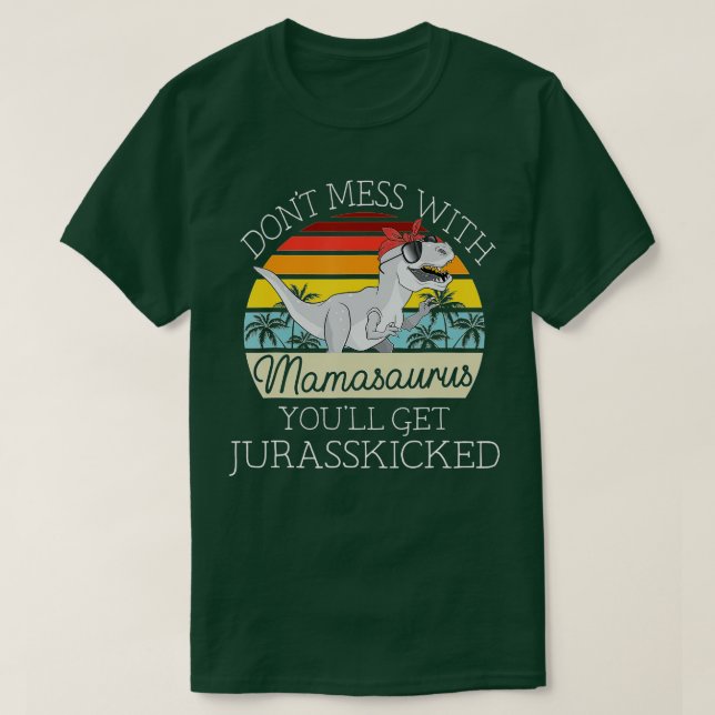 Dont Mess mit Mamasaurus Youll erhält Jurasskicked T-Shirt (Design vorne)