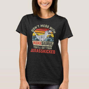 Dont Mess mit Mamasaurus Youll erhält Jurasskicked T-Shirt