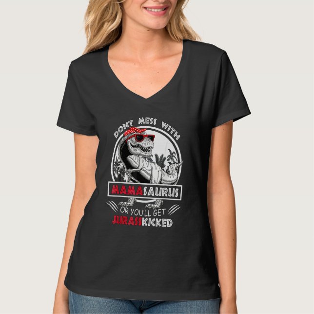 Dont Mess mit Mamasaurus Youll Get Jurasskicked V T-Shirt (Vorderseite)