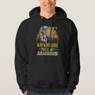 Dont Mess mit Mawmawsaurus Youll erhält Jurasskick Hoodie
