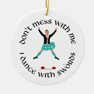 Dont Mess mit Me Scottish Highland Dancer Keramikornament