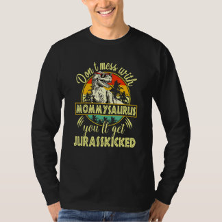 Dont Mess mit Mommysaurus Youll erhält Jurasskicke T-Shirt