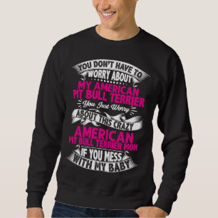 Dont Mess mit Pit Bull Terrier Mama Sweatshirt