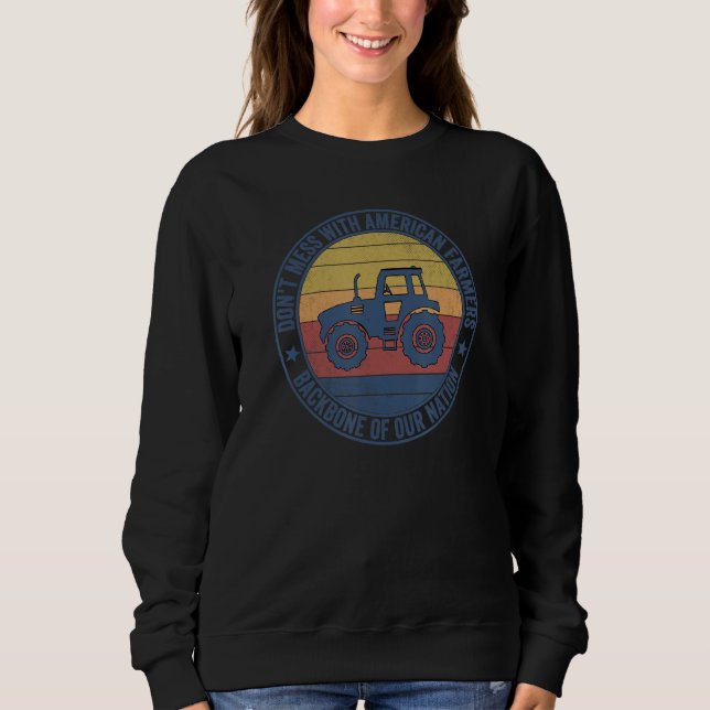 Don't Mess With American Farmers Backbone Of Our N Sweatshirt (Vorderseite)