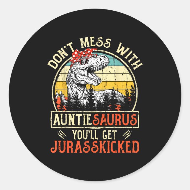 Don't Mess With Auntiesaurus You'll Get Jurkicked  Runder Aufkleber (Vorderseite)