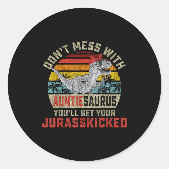 Don't Mess With Auntiesaurus You'll Get Jurkicked  Runder Aufkleber (Vorderseite)