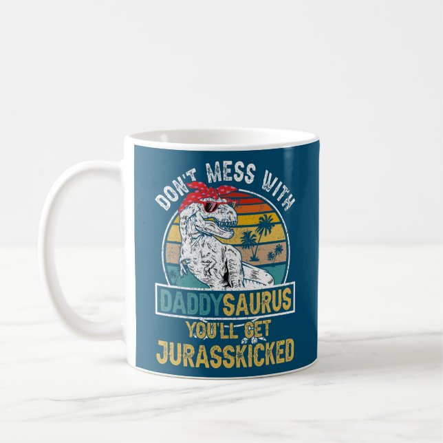 Dont Mess With DaddySAURUS Youll Get Jurasskicked Kaffeetasse (Links)