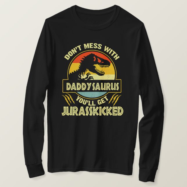 Don'T Mess With Daddysaurus You'Ll Get T-Shirt (Design vorne)