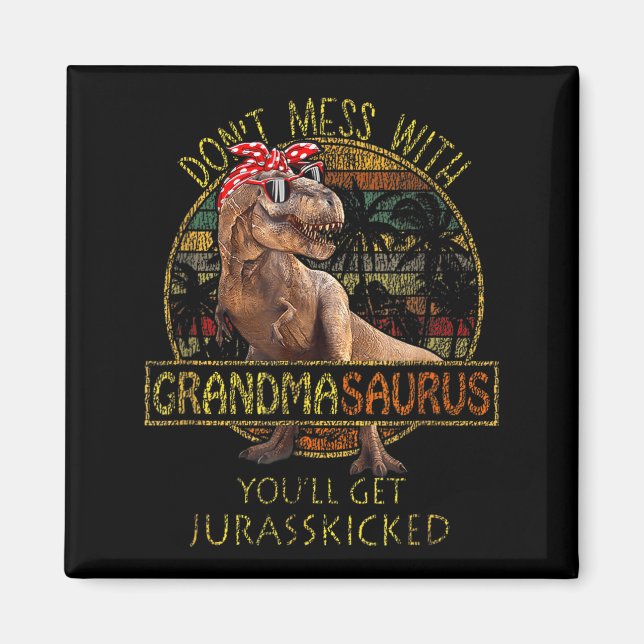 Don't Mess With Grandmasaurus You'll Get Jurkicked Magnet (Vorne)