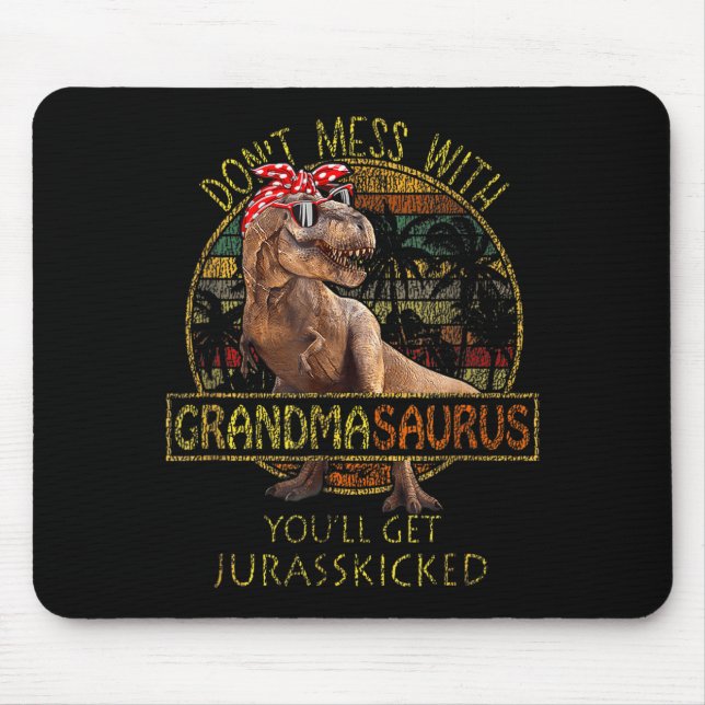 Don't Mess With Grandmasaurus You'll Get Jurkicked Mousepad (Vorne)