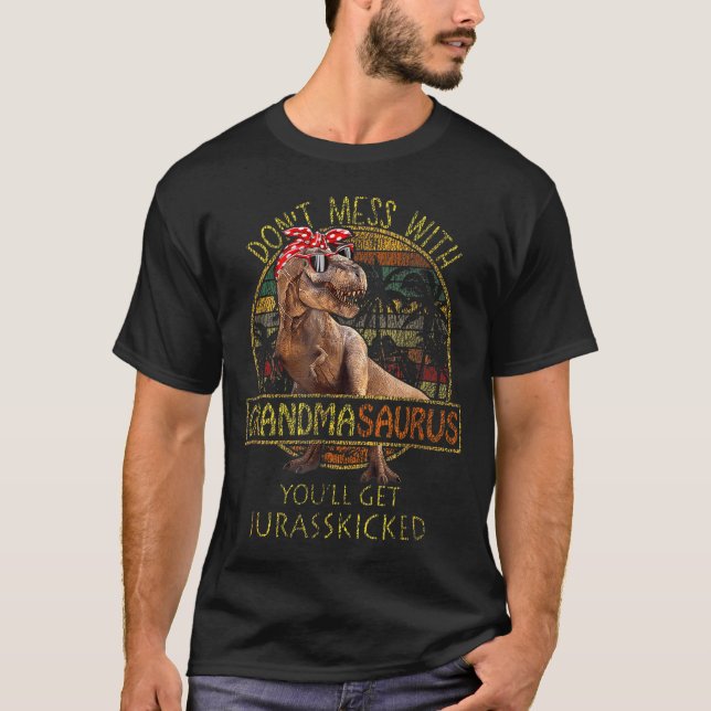 Don't Mess With Grandmasaurus You'll Get Jurkicked T-Shirt (Vorderseite)