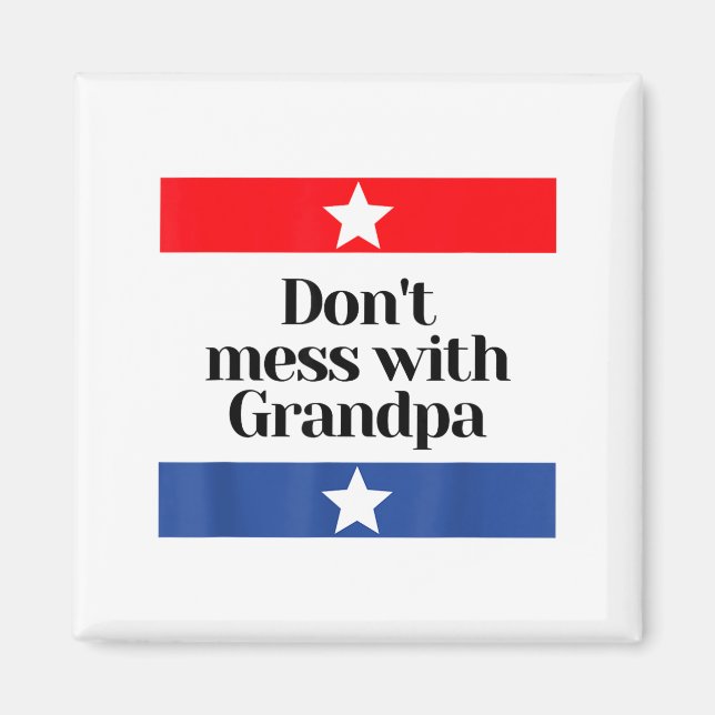 Don't Mess With Grandpa Texas Dad Granddad Grandfa Magnet (Vorne)