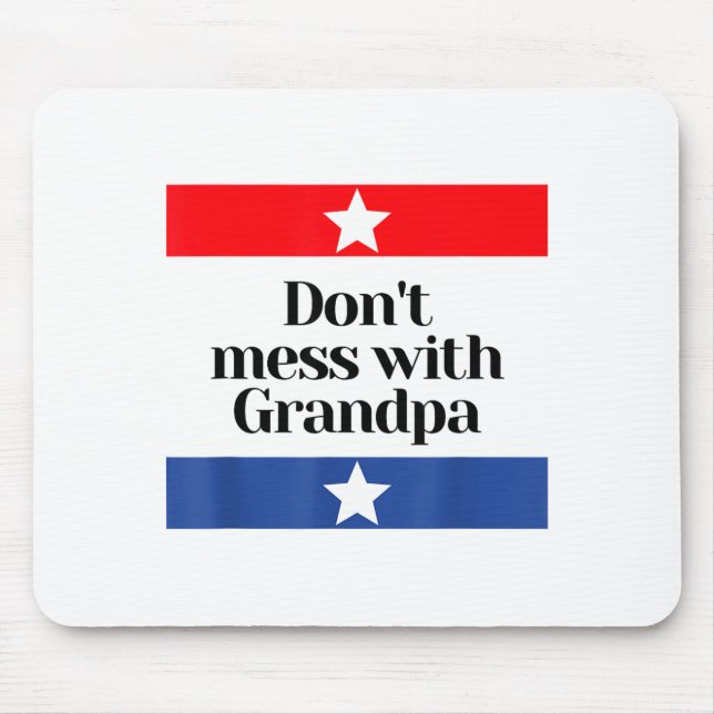 Don't Mess With Grandpa Texas Dad Granddad Grandfa Mousepad (Vorne)
