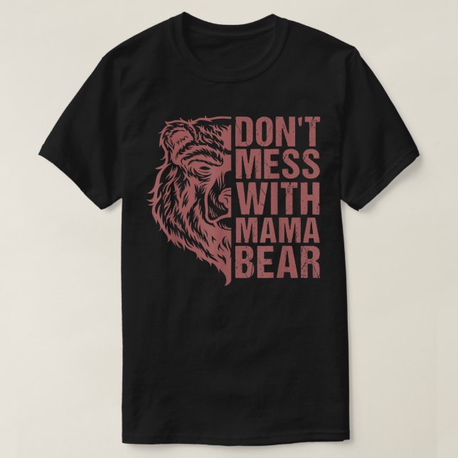Don't Mess with Mama Bear - Mama Bear For Women  T-Shirt (Design vorne)