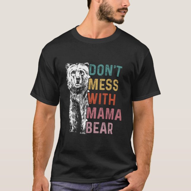 Don'T Mess With Mama Bear Mothers Day T-Shirt (Vorderseite)