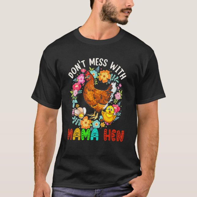 Don't Mess With Mama Hen Floral Chicken Farmer Fam T-Shirt (Vorderseite)
