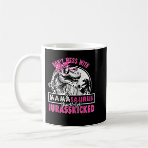 Don't mess with Mamasaurus you'll Get Jurasskicked Kaffeetasse