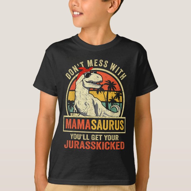 Don't Mess With Mamasaurus You'll Get Jurkicked  T-Shirt (Vorderseite)