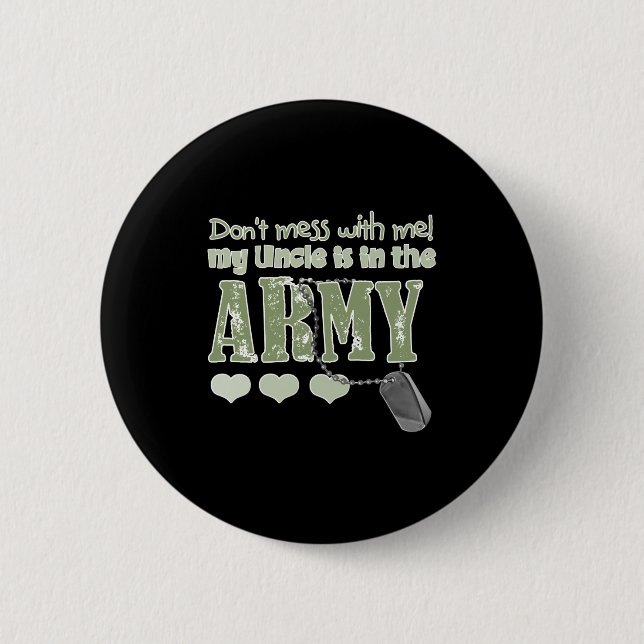 Dont Mess With Me My Uncle Is In The Army Baby  Button (Vorderseite)
