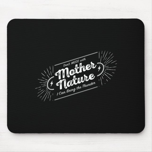Don't Mess With Mother Nature  Mousepad (Vorne)