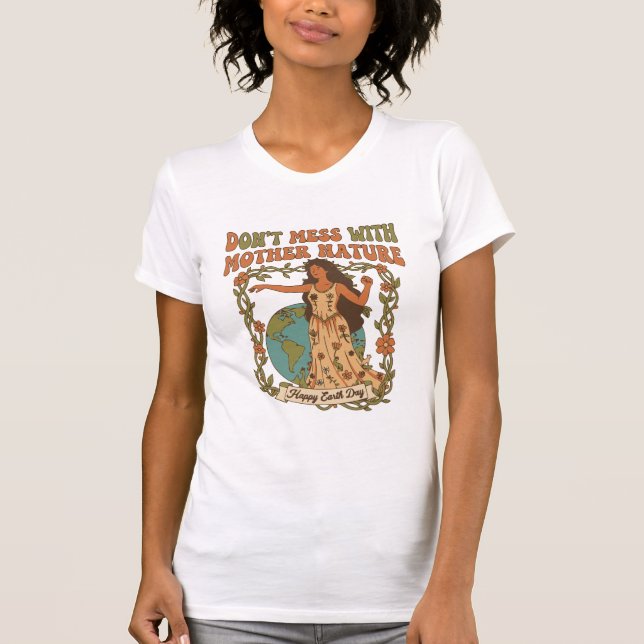 Don't Mess With Mother Nature T-Shirt (Vorderseite)