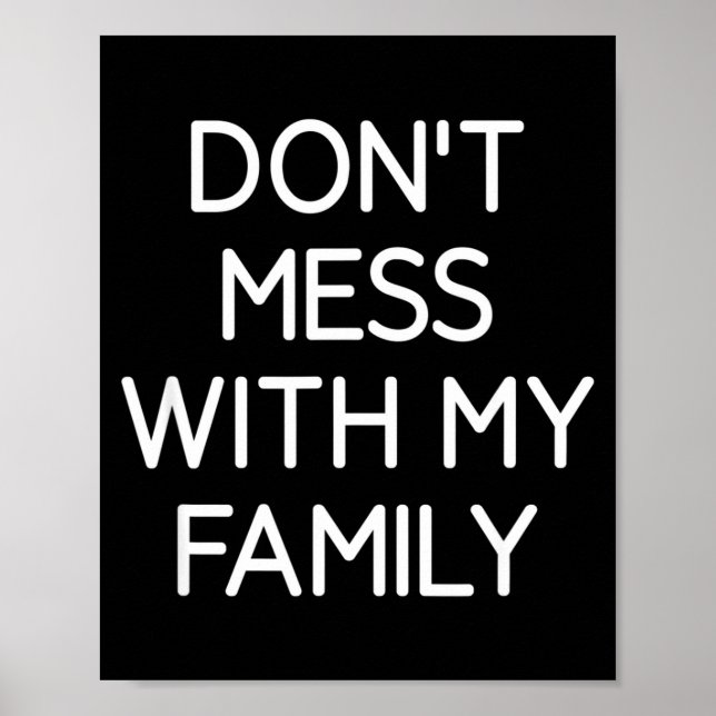 Don't Mess With My Family, Funny, Jokes, Sarcastic Poster (Vorne)