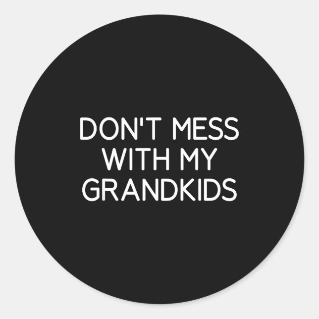 Don't Mess With My Grandkids, Funny, Jokes, Sarcas Runder Aufkleber (Vorderseite)