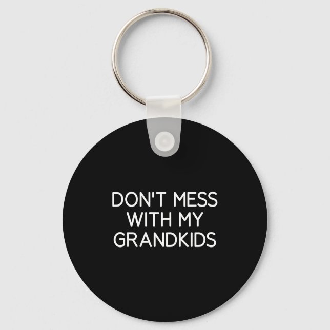 Don't Mess With My Grandkids, Funny, Jokes, Sarcas Schlüsselanhänger (Vorderseite)
